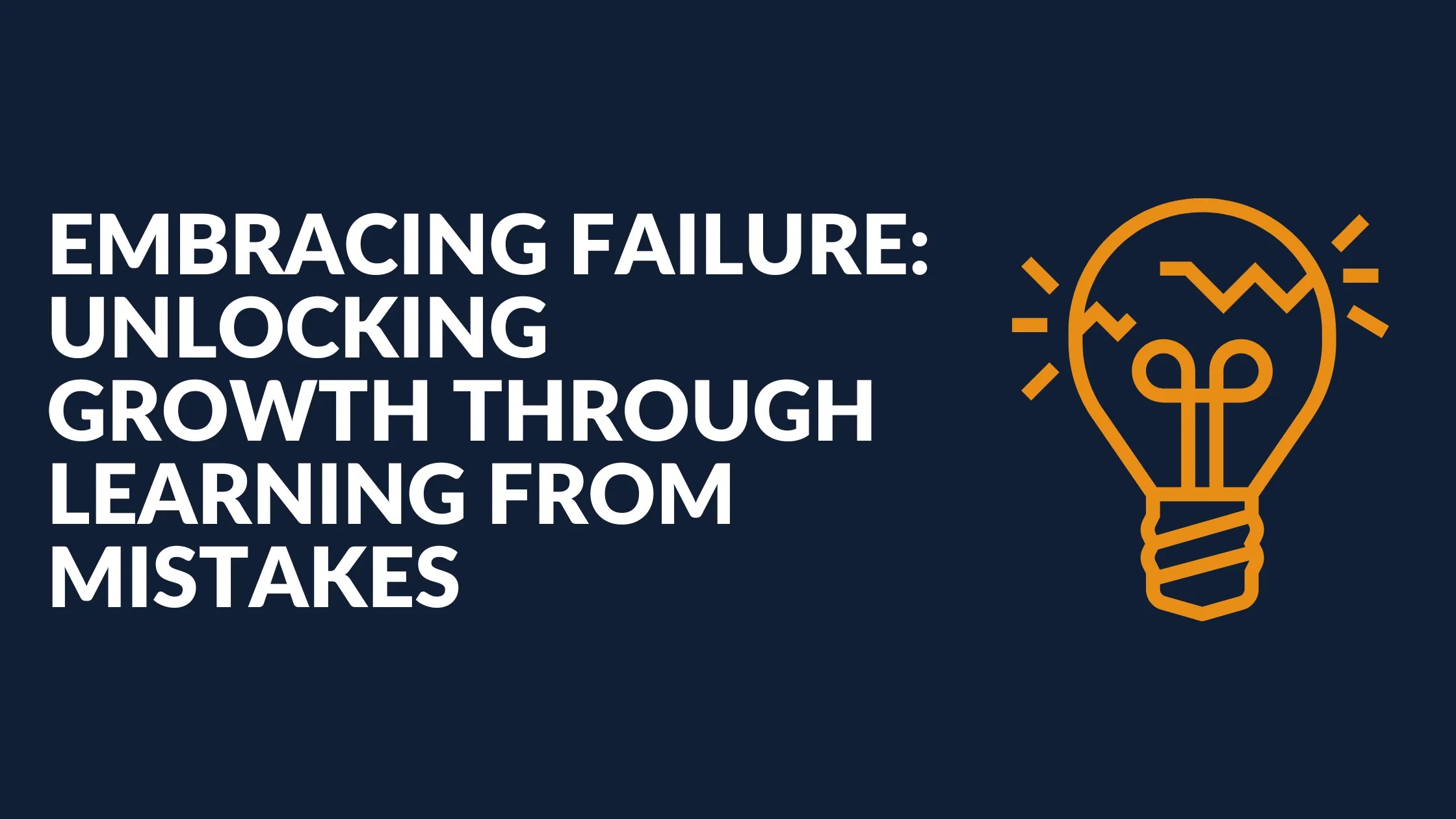 Embracing Failure Unlocking Growth Through Learning From Mistakes